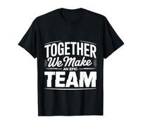 Together We Make An Epic Team Lavoro di Squadra di Ufficio - Maglietta