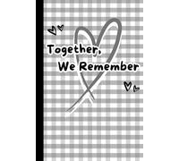 Together, We Remember - A Hardcover Lined Journal for Gratitude and Shared Memories: Capture Special Moments and Write with a Grateful Heart