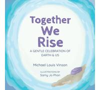 Together We Rise: A Gentle Celebration of Earth & Us