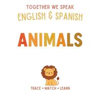 Together We Speak: Animals - Learn, Trace, Draw, Flashcards, & More | English & Spanish Workbook for Kids