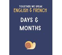 Together We Speak: Days & Months - Learn, Trace, Color, Flashcards, & More | English & French Workbook for Kids