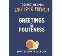 Together We Speak: Greetings & Politeness - Learn, Trace, Color, Flashcards, & More | English & French Workbook for Kids
