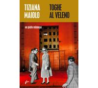 Toghe al veleno. Un giallo milanese - Maiolo Tiziana