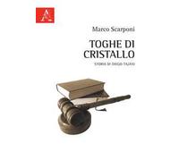 Toghe di cristallo. Storia di Diego Tajani
