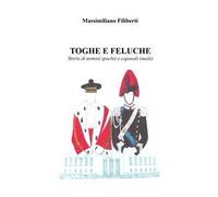 Toghe e feluche. Storie di uomini (pochi) e caporali (molti)