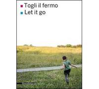 Togli il fermo-Let it go. Ediz. bilingue