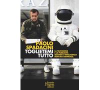 Toglietemi tutto. La televisione e la pubblicità quando l'intelligenza non era artificiale