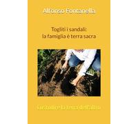 Togliti i sandali: la famiglia è terra sacra: Custodire la terra dell'altro