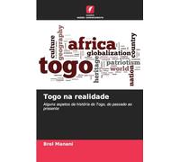 Togo na realidade: Alguns aspetos da história do Togo, do passado ao presente