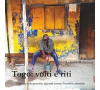 Togo: volti e riti: Dignità nella povertà, sguardi contro l’eredità coloniale