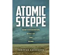 Togzhan Kassenova Atomic Steppe (Copertina rigida)