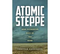 Togzhan Kassenova Atomic Steppe (Copertina rigida)