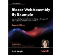 Toi B. Wright Blazor WebAssembly By Example (Tascabile)