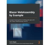 Toi B. Wright Blazor WebAssembly by Example (Tascabile)