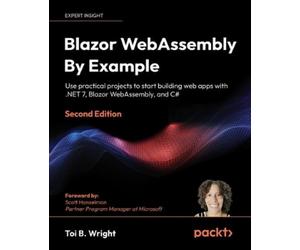 Toi B. Wright Blazor WebAssembly By Example (Tascabile)