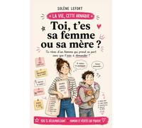 TOI, T’ES SA FEMME OU SA MÈRE ?: Quand l’amour devient une charge mentale de plus