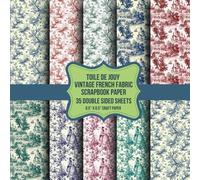 Toile De Jouy Vintage French Fabric Scrapbook Paper: 35 Double Sided Sheets Blue Green Red Vintage French Countryside Patterns For Card Making, Junk Journaling, Decoupage, Origami, DIY Projects
