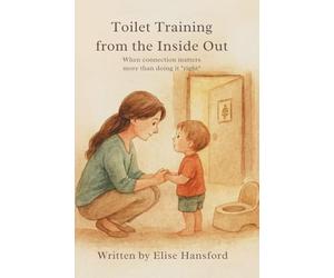 Toilet Training from the Inside Out: When Connection Matters More Than Doing It "Right"