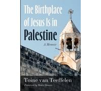 Toine Van Teeffelen Toine van Teeffelen The Birthplace of Jesus Is (Tascabile)