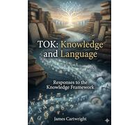 TOK: Knowledge and Language: Responses to the Knowledge Framework