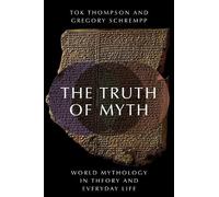 Tok Thompson Gregory Schrempp The Truth of Myth (Copertina rigida)