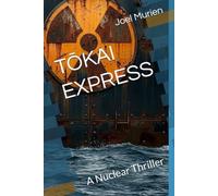 TŌKAI EXPRESS: A Nuclear Thriller