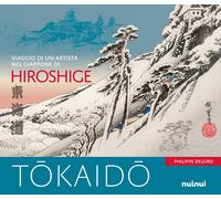 Tokaido. Viaggio di un artista nel Giappone di Hiroshige [Hardcover] Delord, Phi