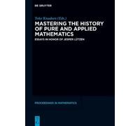 Toke Knudsen Mastering the History of Pure and Applied Mathem (Copertina rigida)