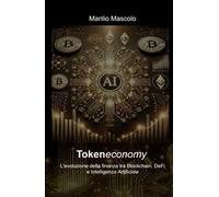 Tokeneconomy. L'evoluzione della finanza tra blockchain, DeFi e intelligenza artificiale