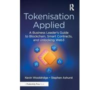 Tokenisation Applied: A Business Leader's Guide to Blockchain, Smart Contracts, and Unlocking Web3