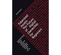Tokenized Assets: The Future of Digital Ownership: Revolutionizing Riches: How Tokenized Assets Empower Everyone to Own the Future