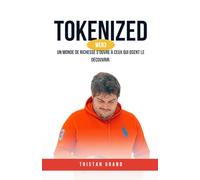 TOKENIZED: Un monde de richesse s'ouvre à ceux qui osent le découvrir.