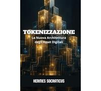 Tokenizzazione: La Nuova Architettura degli Asset Digitali