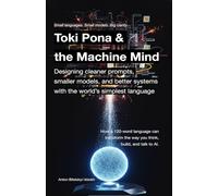 Toki Pona and the Machine Mind: Designing cleaner prompts, smaller models, and better systems with the world’s simplest language