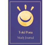 Toki Pona Study Journal: Learning, Practicing and Reviewing the Language of Good (Large Print)