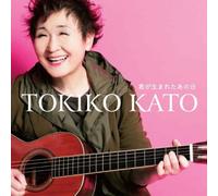 Tokiko Kato - Kimiga Umareta Anohi