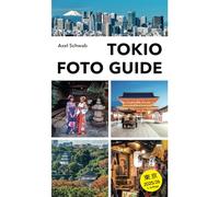 Tokio Foto Guide: Bildband und Reiseführer für Japans Hauptstadt: 70 Highlights mit 230 Farbfotos