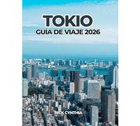 TOKIO GUÍA DE VIAJE 2026: Planifica con inteligencia, viaja mejor: una guía práctica e inspiradora para Tokio en 2026