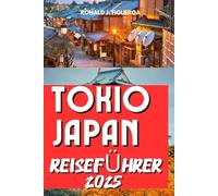 TOKIO JAPAN REISEFÜHRER 2025
