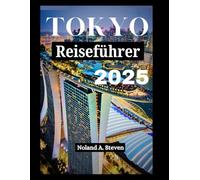 Tokio Reiseführer 2025: Top Sehenswürdigkeiten, Geheimtipps, lokales Essen und Budget-Tipps für Reisende