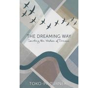 Toko-pa Turner Toko-Pa Turner The Dreaming Way (Tascabile)