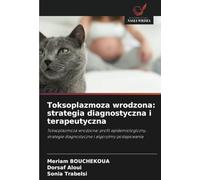 Toksoplazmoza wrodzona: strategia diagnostyczna i terapeutyczna: Toksoplazmoza wrodzona: profil epidemiologiczny, strategie diagnostyczne i algorytmy post¿powania