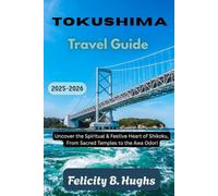 Tokushima Travel Guide 2025-2026: Uncover the Spiritual and Festive Heart of Shikoku, From Sacred Temples to the Awa Odori