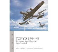 Mark Lardas Tokyo 1944-45 (Tascabile) Air Campaign