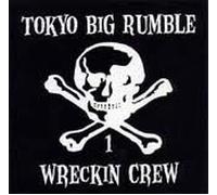 TOKYO BIG RUMBLE WRECKIN CREW 1