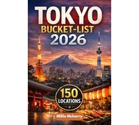 Tokyo Bucket-List 2026: 150 Things You Have to Experience in Tokyo at Least Once