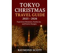 Tokyo Christmas Travel Guide 2025 - 2026: Experience Romance, Family Joy, and Festive Escapes