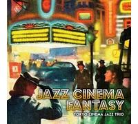 Tokyo Cinema Jazz Trio - Jazz Cinema Fantasy