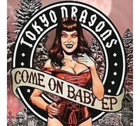 TOKYO DRAGONS - COME ON BABY -EP/DIGI-