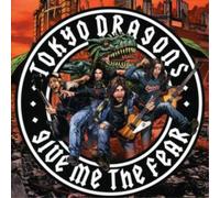 Tokyo Dragons Give Me the Fear Album